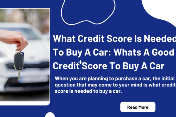 What Credit Score Is Needed To Buy A Car