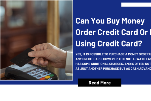 Can You Buy Money Order Credit Card Or By Using Credit Card