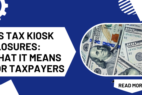IRS Tax Kiosk Closures