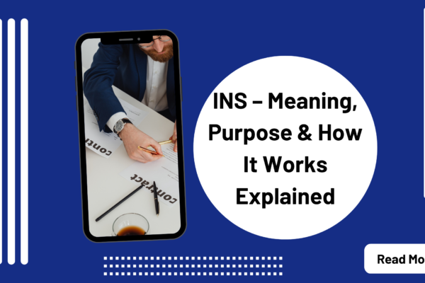 INS – Meaning, Purpose & How It Works Explained