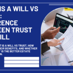 What Is A Will Vs Trust: Difference Between Trust And Will