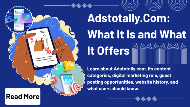 What Is Adstotally.Com And What Does It Provide?